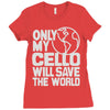 only my cello will save the world Ladies Fitted T-Shirt