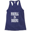 normal is boring tie dye Racerback Tank