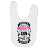 I Have A Pretty Daughter Gun A Shovel And An Alibi Baby Bibs