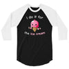 i do it for the ice cream 3/4 Sleeve Shirt