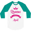 queens are born in april 3/4 Sleeve Shirt