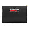 getting drunk Accessory Pouches