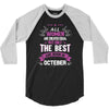 All Women Created Equal But The Best Born In October 3/4 Sleeve Shirt
