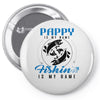 Pappy is my Name Fishing Is My Game Pin-back button