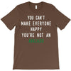 You Can't Make Everyone Happy You're Not an Avacado T-Shirt