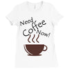 need coffee now! Ladies Fitted T-Shirt