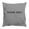 I Feel Weird Throw Pillow