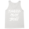 Thasss Muh Boiii Tank Top