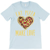 eat pizza make love T-Shirt