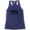 sweat is fat crying funny college beer party sex crude humor frat cool Racerback Tank