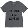 ok, but first coffee V-Neck Tee