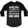 Back Off Crazy Mom Afraid To Use Her 3/4 Sleeve Shirt