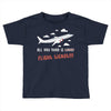 all you need is flight ticket Toddler T-shirt