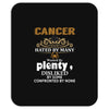 CancerHated By Many Wanted By Plenty Disliked By Some Confronted By No Mousepad