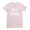 need holiday Ladies Fitted T-Shirt