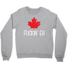 canada fuckin eh Crewneck Sweatshirt