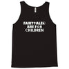 fairytales are for children Tank Top