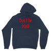 don't be mad Unisex Hoodie