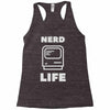 nerd life is the best life Racerback Tank