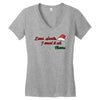 dear santa, i want it all Women's V-Neck T-Shirt