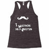 mustache u a question Racerback Tank