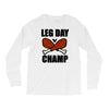 leg day Long Sleeve Shirts