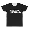 just do nothing All Over Men's T-shirt