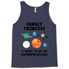 Forget Princess, I Want To Be An Astrophysicist Tank Top