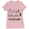 IT'S NOT REALLY DRINKING ALONE Ladies Fitted T-Shirt