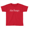 also hungry Toddler T-shirt