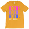 Both is Good T-Shirt
