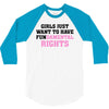 girls just want to have fundamental rights 3/4 Sleeve Shirt