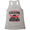 Legends Are Born In December Racerback Tank