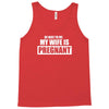 be nice to me my wife is pregnant funny Tank Top