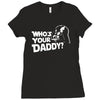 darth vader who's your daddy funny Ladies Fitted T-Shirt