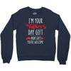i'm your father's day gift mom says you're welcome, Crewneck Sweatshirt
