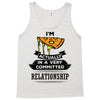 I Am Pizza Actually In A Very Commited Relationship Tank Top