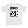 English Is Important But Math Is Importanter Youth Tee