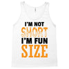 I Am Not Short I Am Fun Size Tank Top