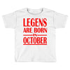 legends are born in october vintage Toddler T-shirt