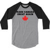 Make Canada Great Again 3/4 Sleeve Shirt