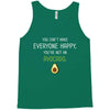 You Cant Make Everyone Happy You Are Not An Avocado Tank Top