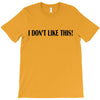 i don't like this T-Shirt