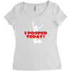 i pooped today Women's Triblend Scoop T-shirt