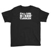 full time boxer cuddler Youth Tee