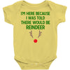 i'm here because i was told there would be reindeer Baby Bodysuit