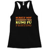 Surely Not Everybody Was Kung Fu Fighting Racerback Tank