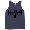 pull my cracker Tank Top