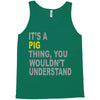 it's a pig thing Tank Top