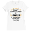 Smart Good Looking Lawyer Doesnt Get Better Than Ladies Fitted T-Shirt